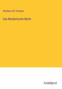 Das Moslemische Recht - Tornauw, Nicolaus Von