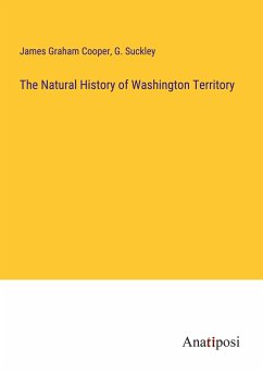 The Natural History of Washington Territory - Cooper, James Graham; Suckley, G.