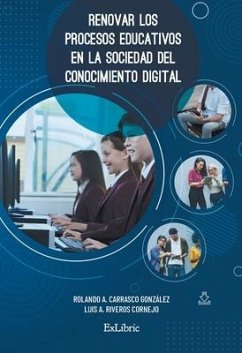 Renovar los procesos educativos en la sociedad del conocimiento digital - Carrasco González, Rolando A.; Riveros Cornejo, Luis A.
