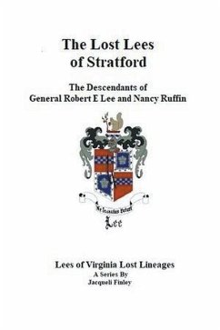 The Lost Lees of Stratford the Descendants of General Robert E Lee and Nancy Ruffin - Finley, Jacqueli