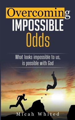 Overcoming Impossible Odds - Whited, Micah