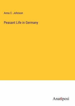 Peasant Life in Germany - Johnson, Anna C.