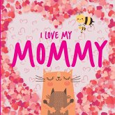 I Love My Mommy I Love My Mommy