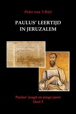 Paulus' leertijd in Jeruzalem: Paulus' jeugd en jonge jaren, Deel3 - 't Riet, Peter van