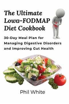 The Ultimate Low FODMAP Diet Cookbook - Phil White