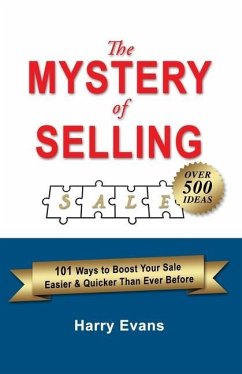 The Mystery of Selling: 101 Ways to Boost Your Sale Easier & Quicker Than Ever Before - Evans, Harry