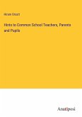 Hints to Common School Teachers, Parents and Pupils