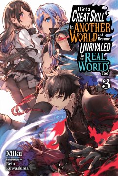 I Got a Cheat Skill in Another World and Became Unrivaled in the Real World, Too, Vol. 3 LN - Miku
