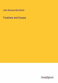 Treatises and Essays - Mcculloch, John Ramsay