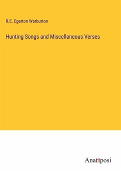 Hunting Songs and Miscellaneous Verses - Warburton, R. E. Egerton