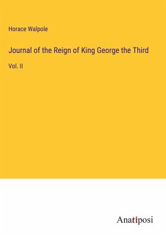 Journal of the Reign of King George the Third - Walpole, Horace
