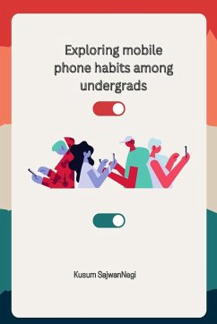 Exploring mobile phone habits among undergrads - Sajwannegi, Kusum Sajwannegi