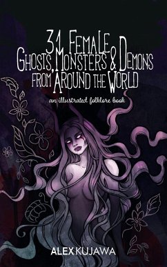 31 Female Ghosts, Monsters, and Demons from Around the World - Kujawa, Alex