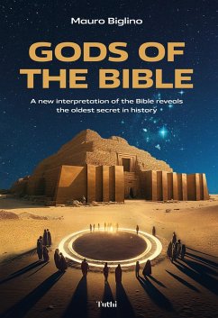 Gods of the Bible: A New Interpretation of the Bible Reveals the Oldest Secret in History - Biglino, Mauro