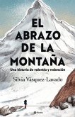 El Abrazo de la Montaña: Una Historia de Valentía Y Redención / In the Shadow of the Mountain: A Memoir of Courage