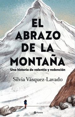 El Abrazo de la Montaña: Una Historia de Valentía Y Redención / In the Shadow of the Mountain: A Memoir of Courage - Vásquez-Lavado, Silvia