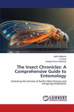 The Insect Chronicles: A Comprehensive Guide to Entomology - Nekkanti, Aarthi;Komal, J.;Mahanta, Deepak Kumar