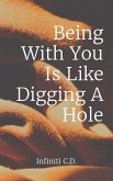 Being With You Is Like Digging A Hole