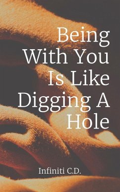 Being With You Is Like Digging A Hole - Catron, Infiniti I