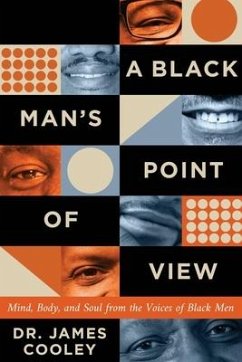 A Black Man's Point of View: Mind, Body, and Soul from the Voices of Black Men - Cooley, James