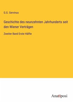 Geschichte des neunzehnten Jahrhunderts seit den Wiener Verträgen - Gervinus, G. G.