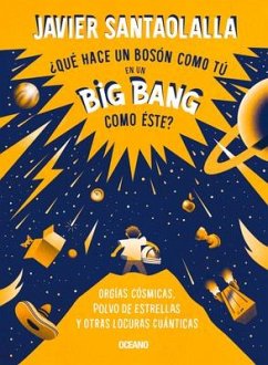 ¿Qué Hace Un Bosón Como Tú En Un Big Bang Como Éste? - Santaolalla, Javier