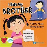 I Hate My Brother: A Story about Sibling Rivalry I Hate My Brother: A Story about Sibling Rivalry
