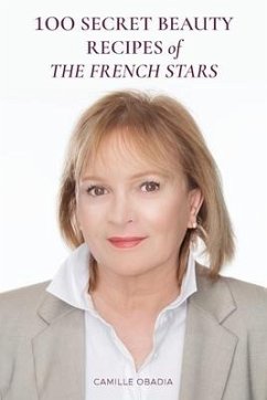 100 Secret Beauty Recipes of the French Stars - Obadia, Camille