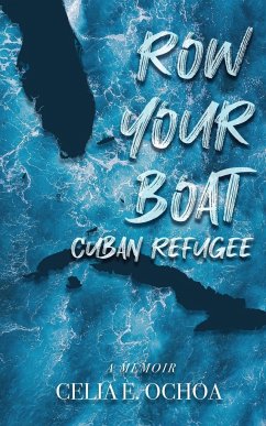 Row Your Boat Cuban Refugee - Ochoa, Celia E