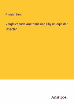 Vergleichende Anatomie und Physiologie der Insecten - Stein, Friedrich