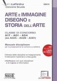 Arte e immagine, disegno e storia dell'arte. Classi di concorso A17, A01, A54 (ex A025, A028, A061). Manuale disciplinare