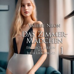 Das Zimmermädchen 1   Erotisch gelesen von Julia Liebesmund (MP3-Download) - Nilon, Valerie