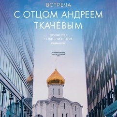 Vstrecha s otcom Andreem Tkachevym (MP3-Download) - Andrey Tkachev, Archpriest