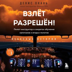 Cover Vzlet razreshen! Pilot-instruktor o sekretah obucheniya kapitanov i vtoryh pilotov (MP3-Download)
