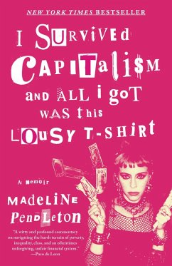 I Survived Capitalism and All I Got Was This Lousy T-Shirt (eBook, ePUB) - Pendleton, Madeline