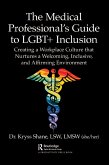The Medical Professional's Guide to LGBT+ Inclusion (eBook, PDF)