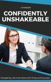 Confidently Unshakeable: Navigating Job Interviews with Poise and Success (Thriving Mindset Series) (eBook, ePUB)