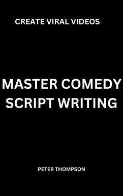 Master Comedy Script Writing (eBook, ePUB) - Thompson, Peter