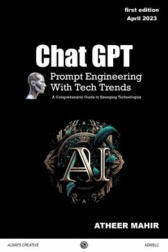 Chat GPT Prompt Engineering With Tech Trends (eBook, ePUB) - Mahir, Atheer