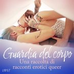 Guardia del corpo - Una raccolta di racconti erotici queer (MP3-Download)