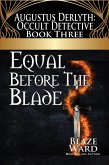 Equal Before the Blade (Augustus Derlyth: Occult Detective, #3) (eBook, ePUB)