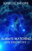Always Watching (On The Hunt, #2) (eBook, ePUB)