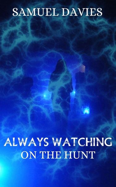 Always Watching (On The Hunt, #2) (eBook, ePUB) Always Watching (On The Hunt, #2) (eBook, ePUB)
