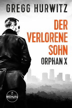 Der verlorene Sohn. Ein Orphan X Thriller (eBook, ePUB) - Hurwitz, Gregg
