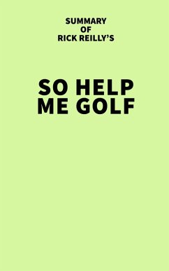 Summary of Rick Reilly's So Help Me Golf (eBook, ePUB) - IRB Media