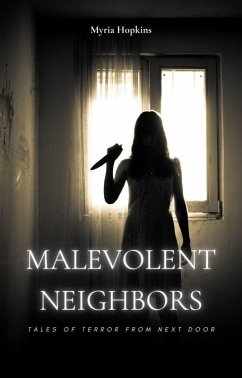 Malevolent Neighbors: Tales of Terror from Next Door (eBook, ePUB) - Hopkins, Myria