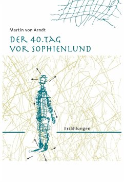 Der 40. Tag vor Sophienlund (eBook, ePUB) - Arndt, Martin von
