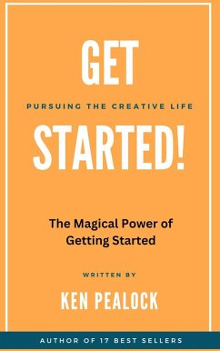Get Started: The Magical Power of Getting Started (eBook, ePUB) - Pealock, Ken