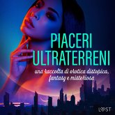 Piaceri ultraterreni: una raccolta di erotica distopica, fantasy e misteriosa (MP3-Download)