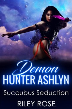 Cover Demon Hunter Ashlyn: Succubus Seduction (Sexy Demon Hunter Series, #2) (eBook, ePUB)